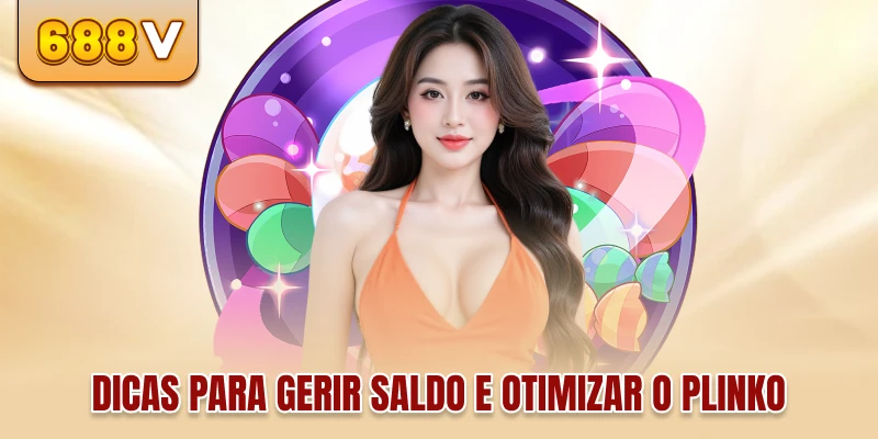 Dicas para gerir saldo e otimizar o Plinko