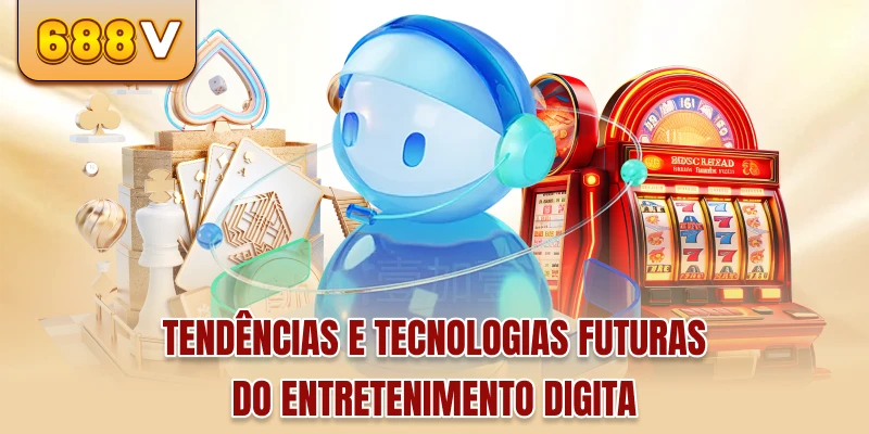Tendências e tecnologias futuras do entretenimento digita